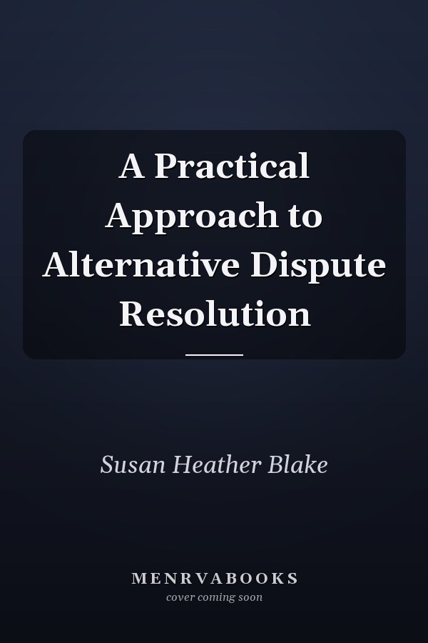 A Practical Approach to Alternative Dispute Resolution