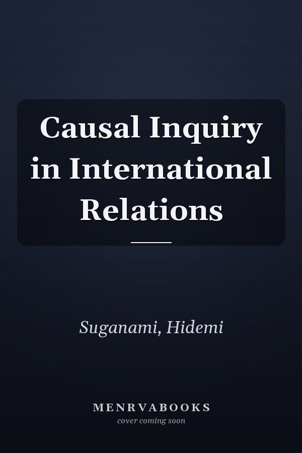 Causal Inquiry in International Relations