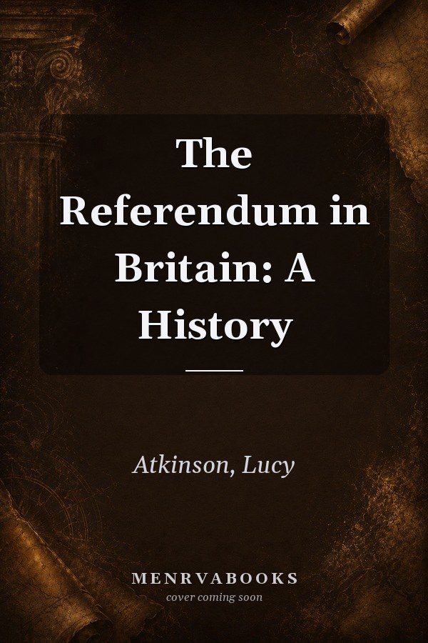 The Referendum in Britain: A History
