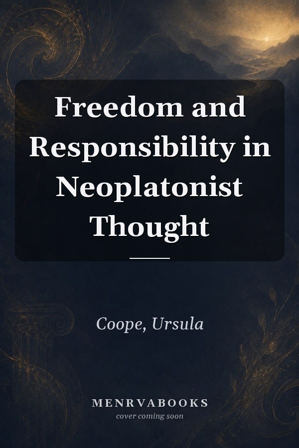 Freedom and Responsibility in Neoplatonist Thought
