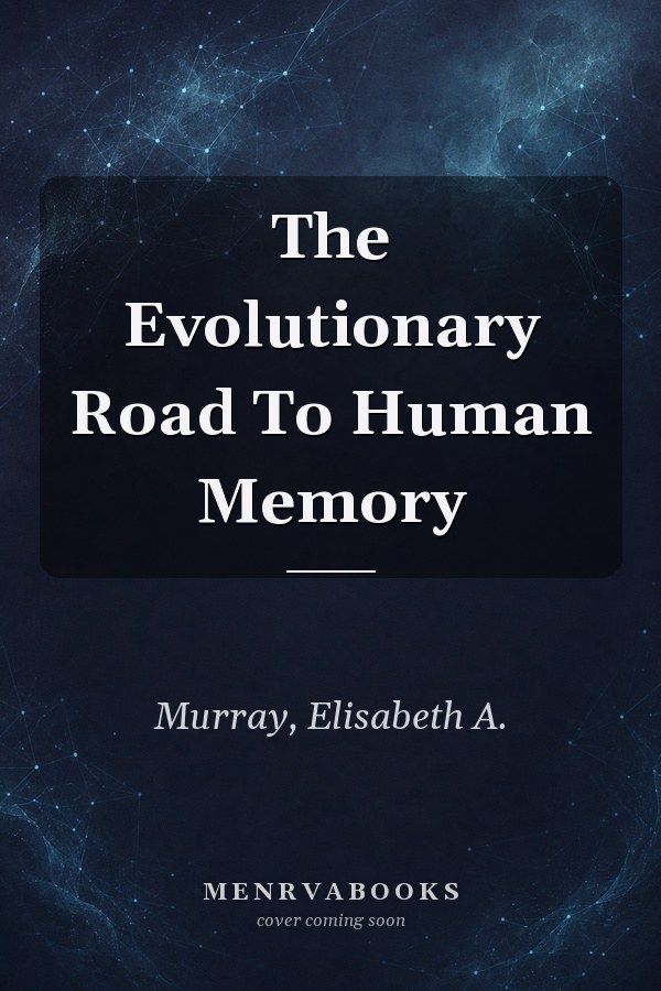 The Evolutionary Road To Human Memory