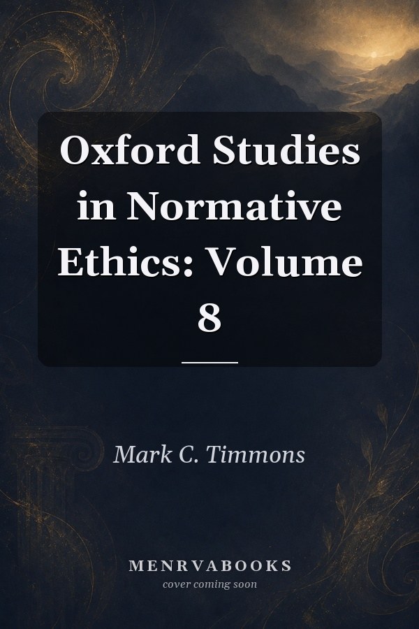 Oxford Studies in Normative Ethics: Volume 8