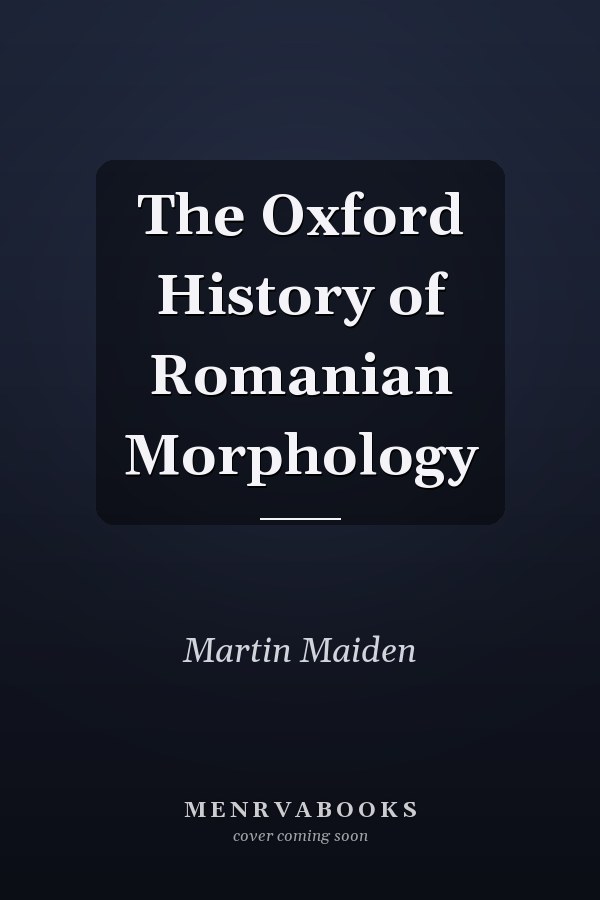 The Oxford History of Romanian Morphology