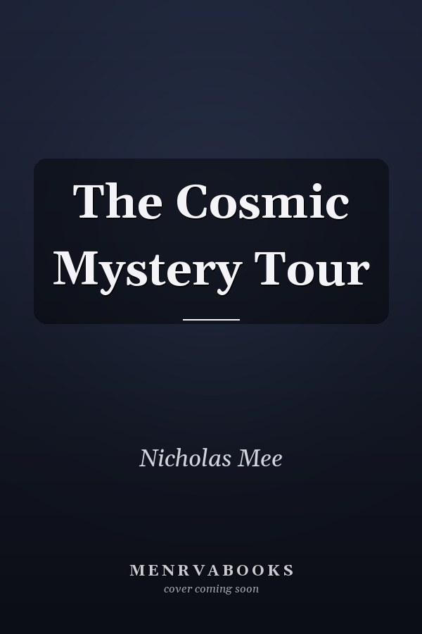 The Cosmic Mystery Tour