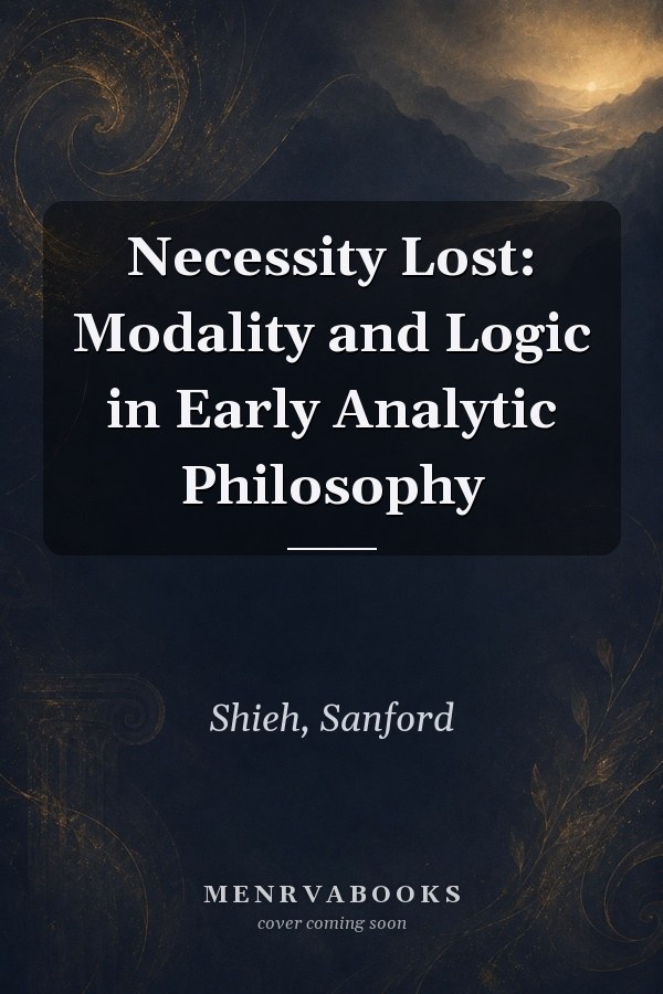Necessity Lost: Modality and Logic in Early Analytic Philosophy