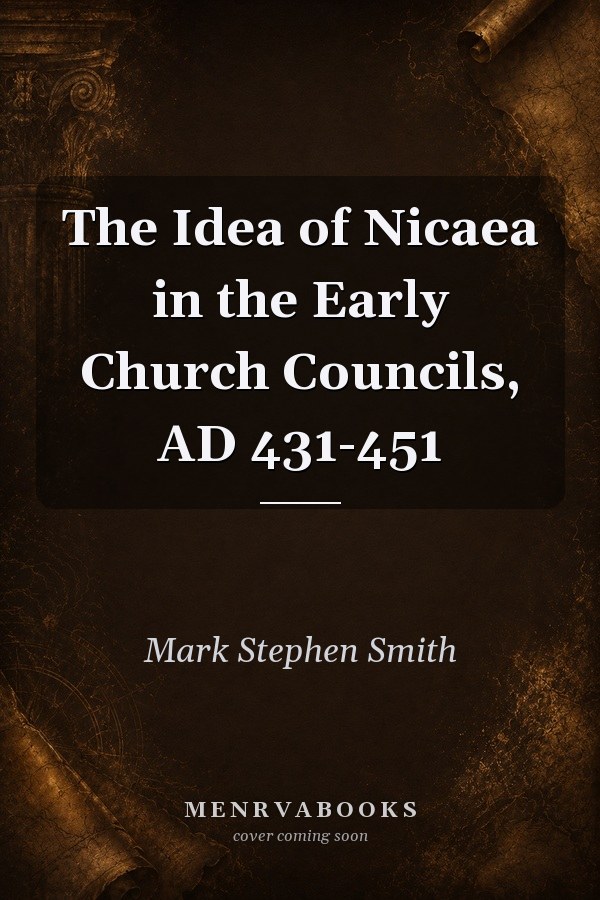 The Idea of Nicaea in the Early Church Councils, AD 431-451