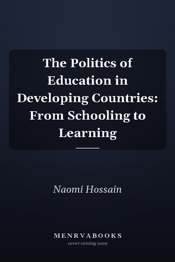 The Politics of Education in Developing Countries: From Schooling to Learning