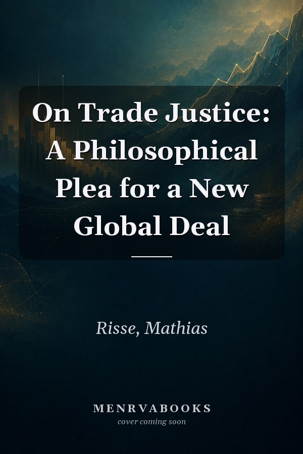 On Trade Justice: A Philosophical Plea for a New Global Deal
