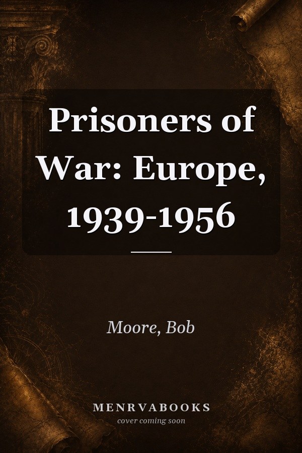 Prisoners of War: Europe, 1939-1956