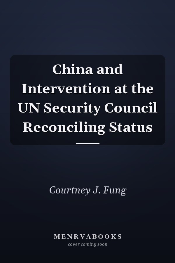 China and Intervention at the UN Security Council Reconciling Status