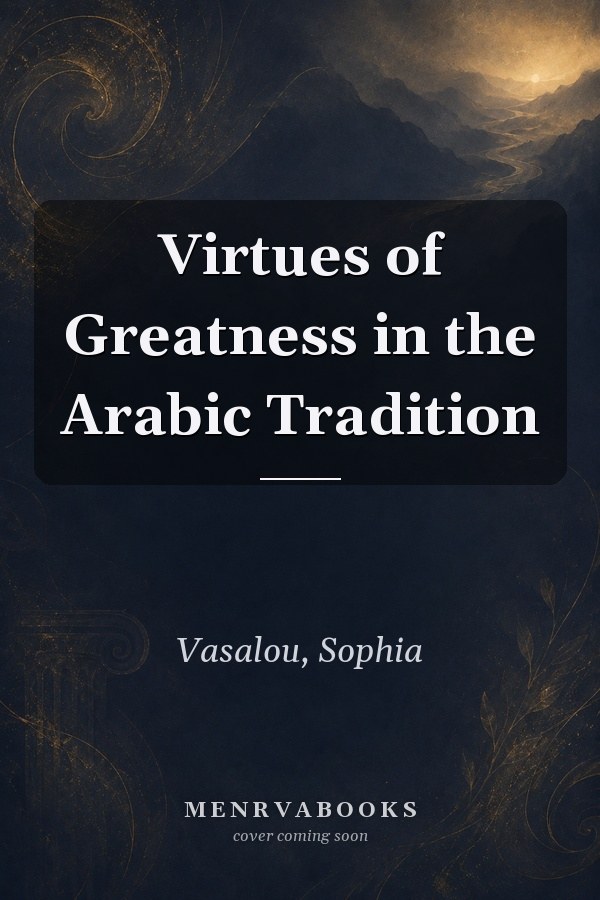 Virtues of Greatness in the Arabic Tradition