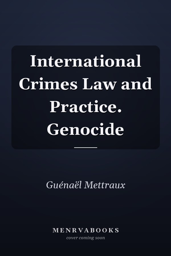 International Crimes Law and Practice. Genocide