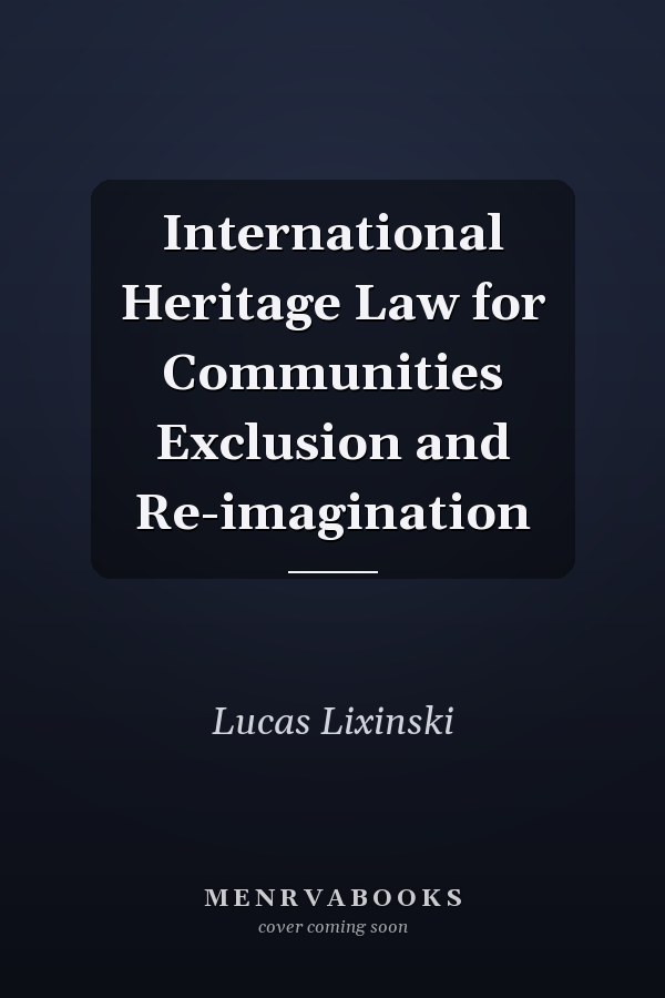 International Heritage Law for Communities Exclusion and Re-imagination