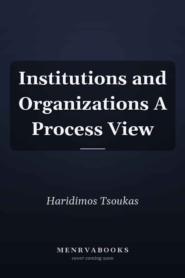 Institutions and Organizations A Process View