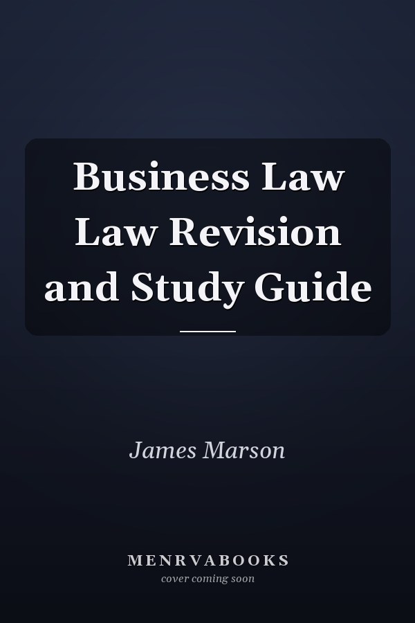Business Law Law Revision and Study Guide