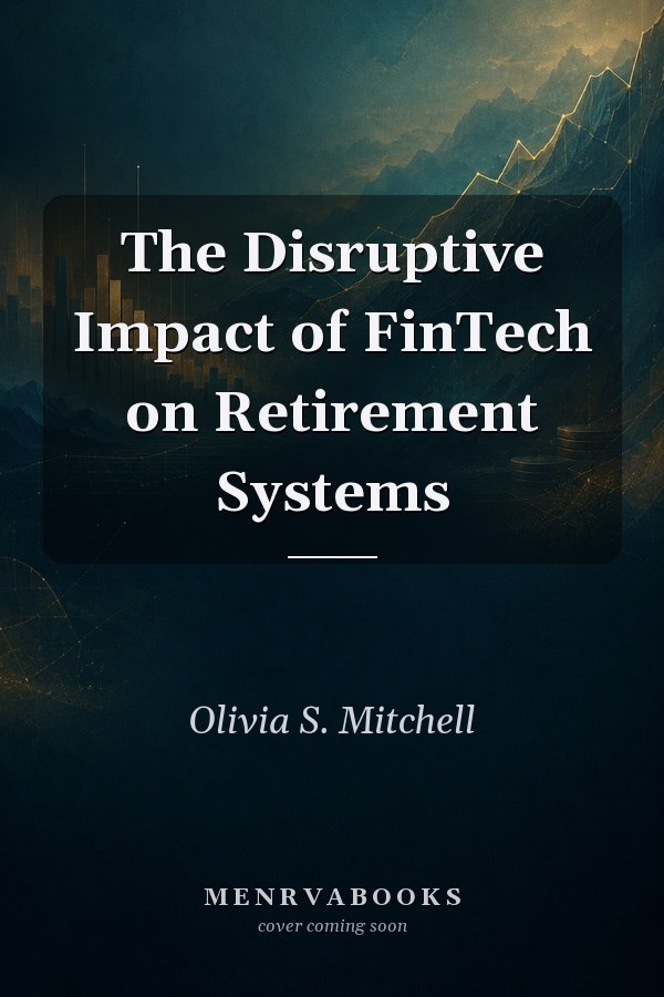 The Disruptive Impact of FinTech on Retirement Systems