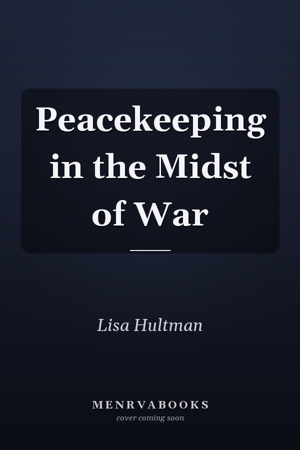 Peacekeeping in the Midst of War