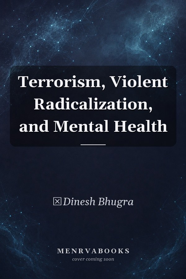 Terrorism, Violent Radicalization, and Mental Health