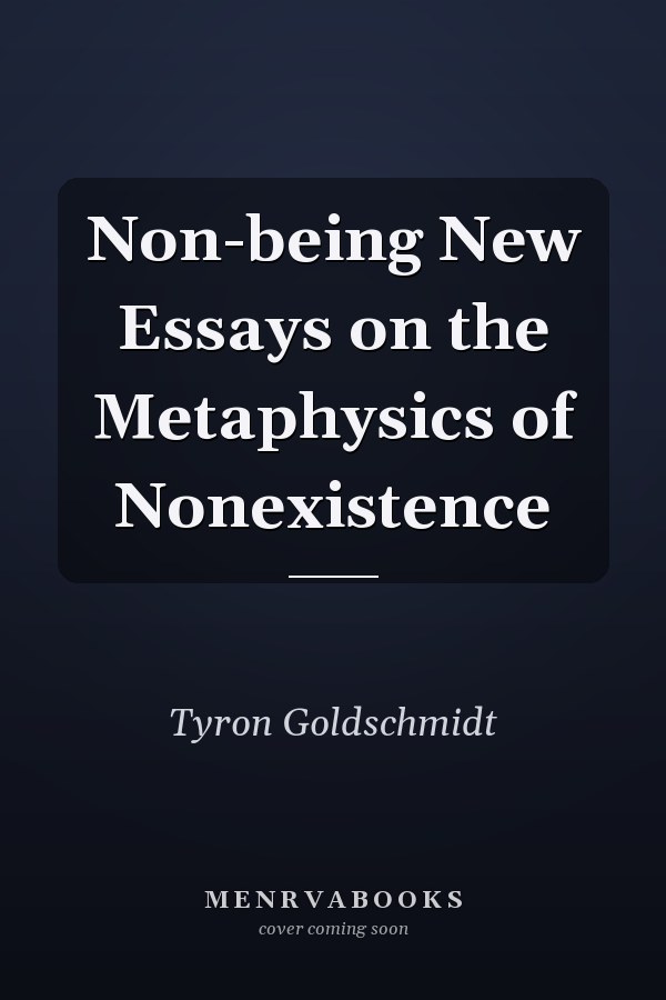 Non-being New Essays on the Metaphysics of Nonexistence