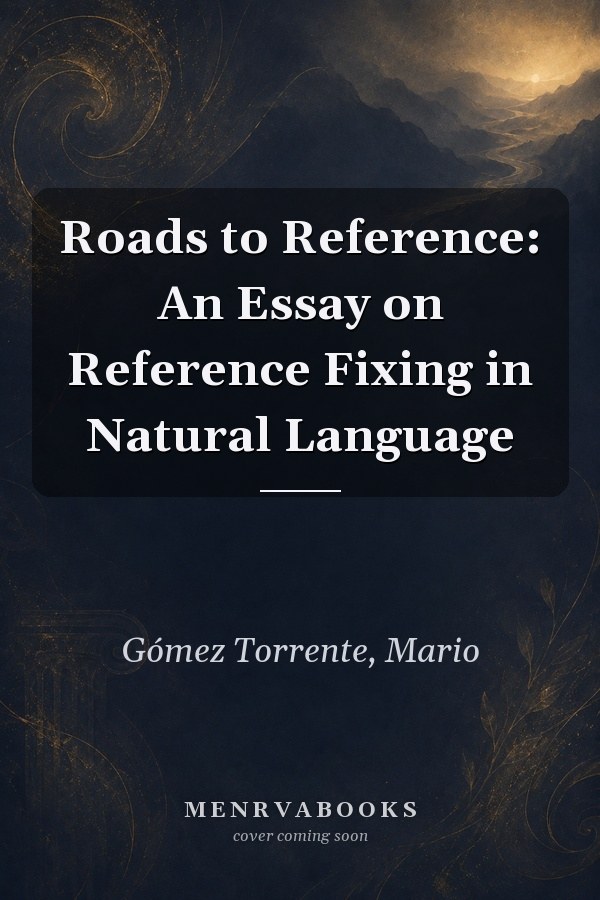 Roads to Reference: An Essay on Reference Fixing in Natural Language