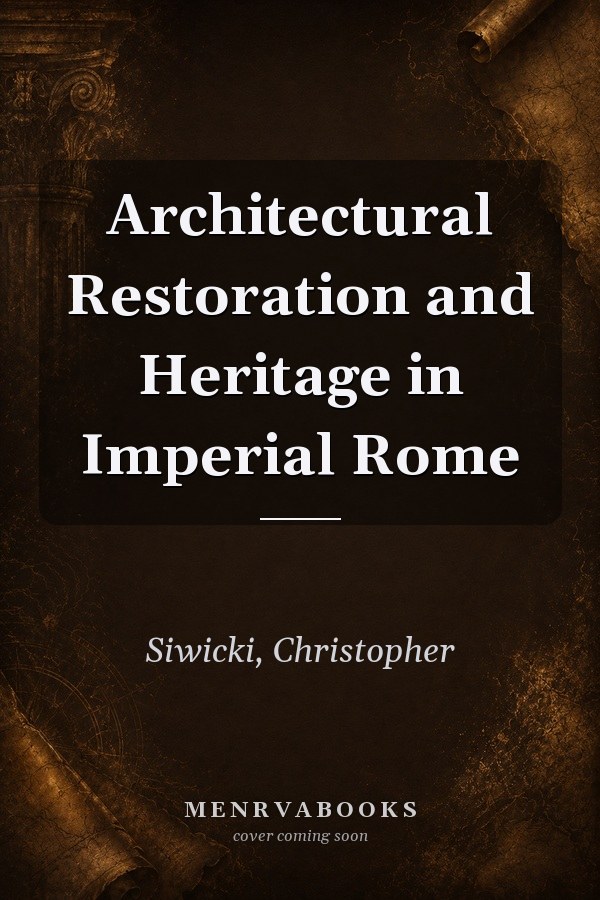 Architectural Restoration and Heritage in Imperial Rome