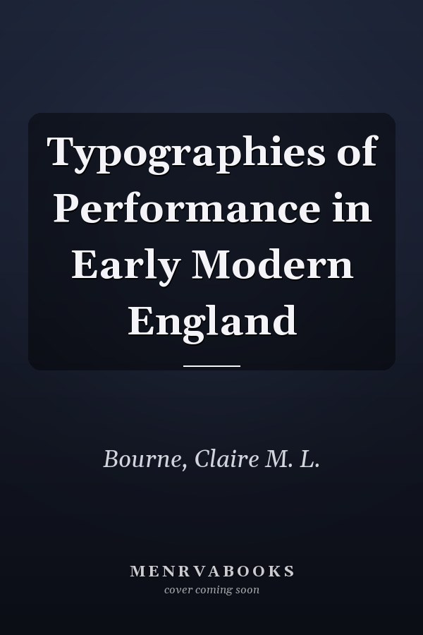 Typographies of Performance in Early Modern England