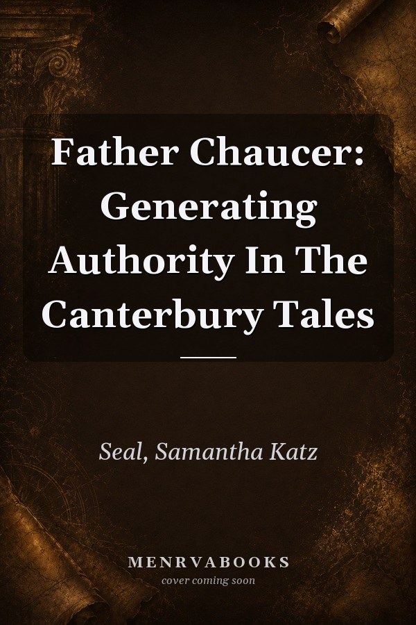 Father Chaucer: Generating Authority In The Canterbury Tales