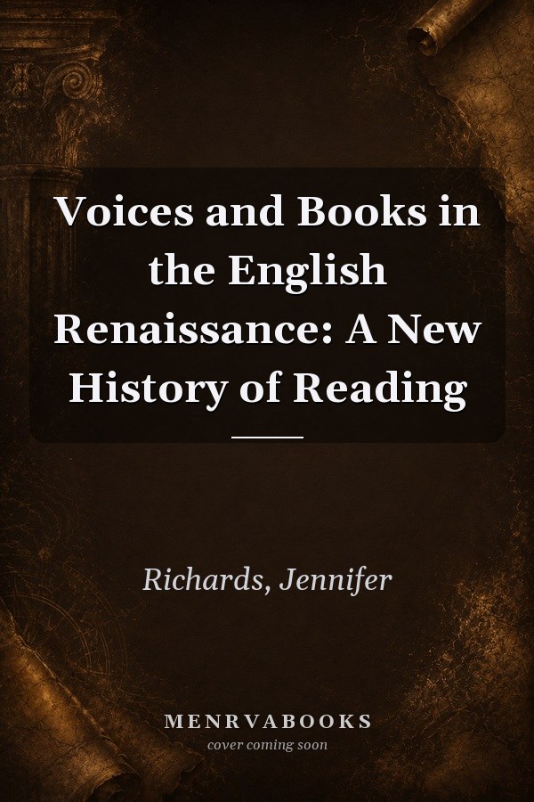 Voices and Books in the English Renaissance: A New History of Reading