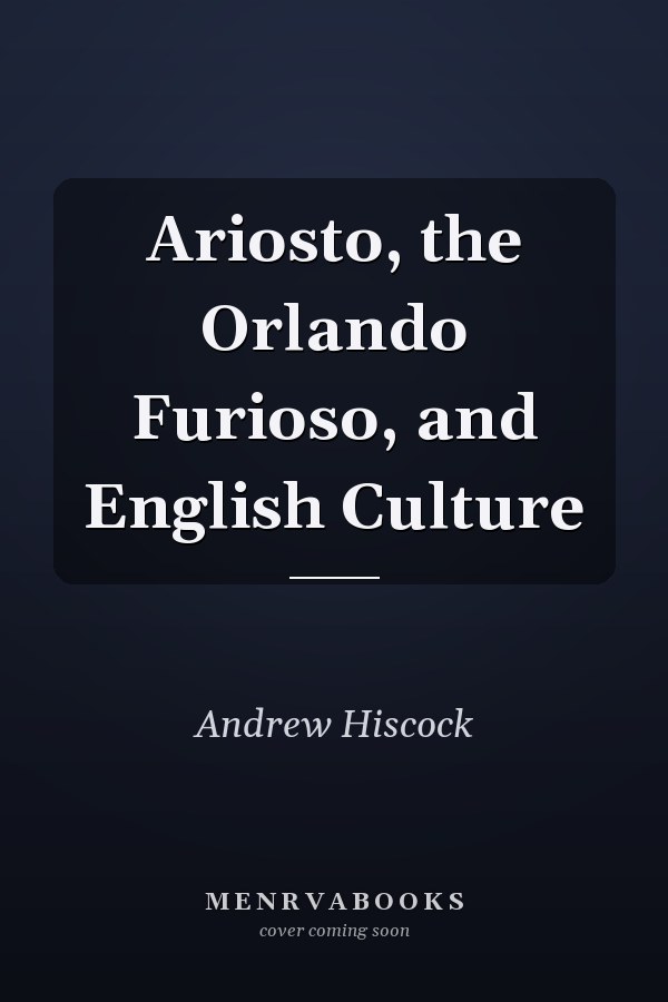 Ariosto, the Orlando Furioso, and English Culture