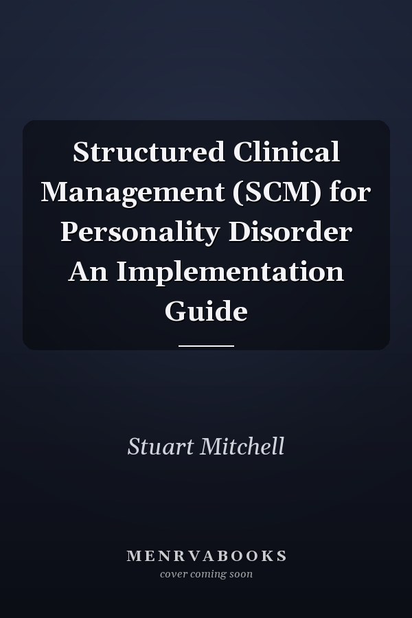 Structured Clinical Management (SCM) for Personality Disorder An Implementation Guide