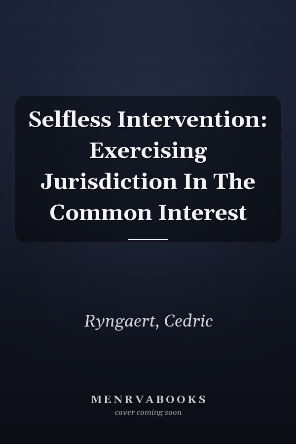 Selfless Intervention: Exercising Jurisdiction In The Common Interest