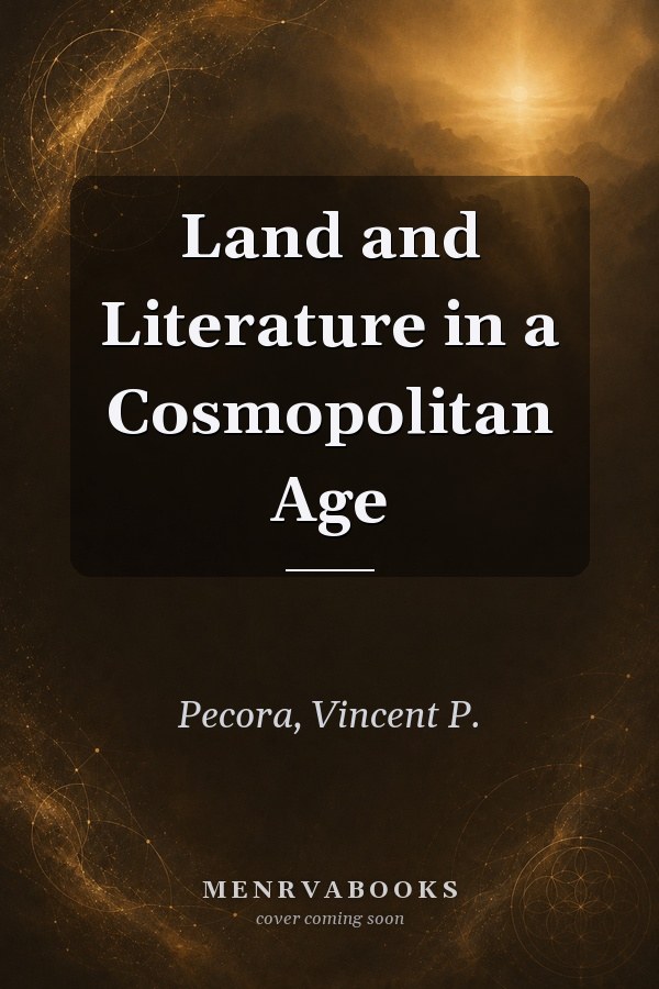 Land and Literature in a Cosmopolitan Age