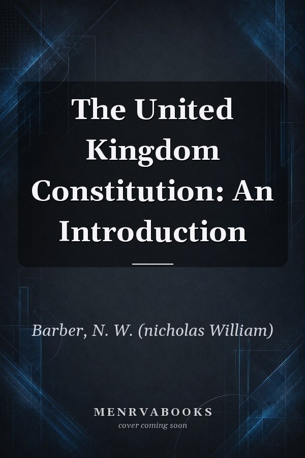 The United Kingdom Constitution: An Introduction
