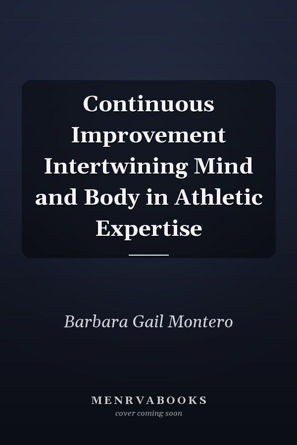 Continuous Improvement Intertwining Mind and Body in Athletic Expertise
