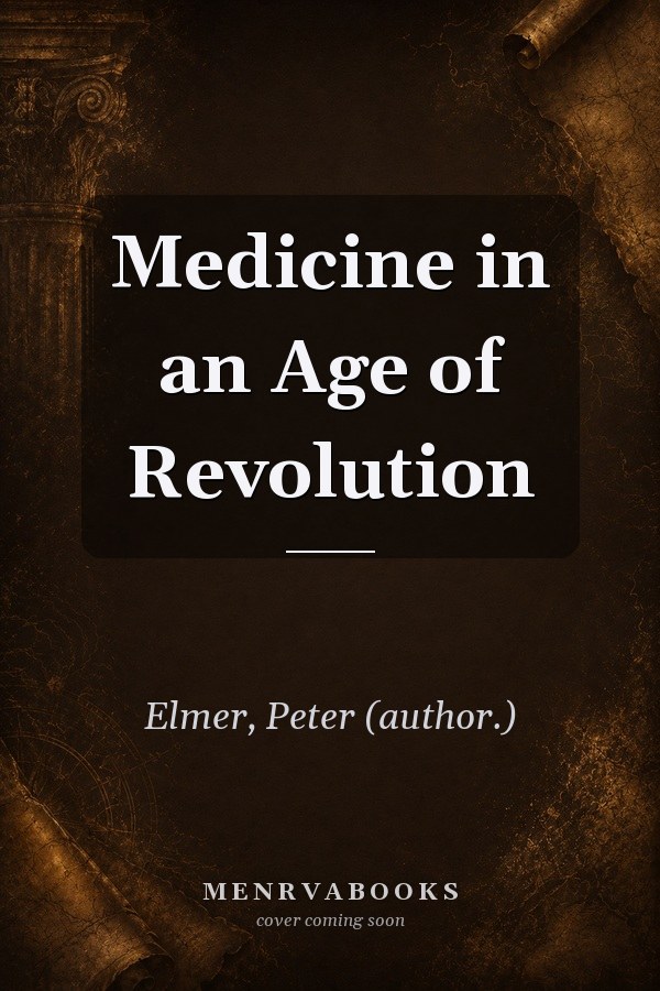 Medicine in an Age of Revolution