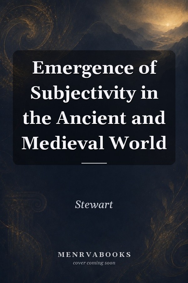 Emergence of Subjectivity in the Ancient and Medieval World