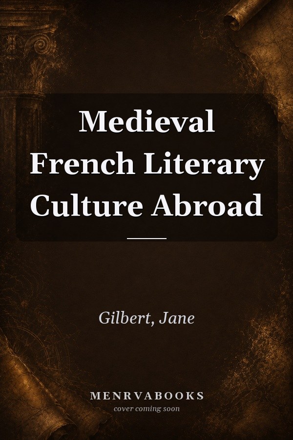 Medieval French Literary Culture Abroad