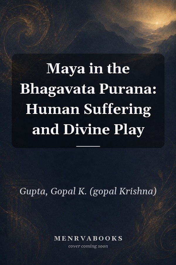 Maya in the Bhagavata Purana: Human Suffering and Divine Play