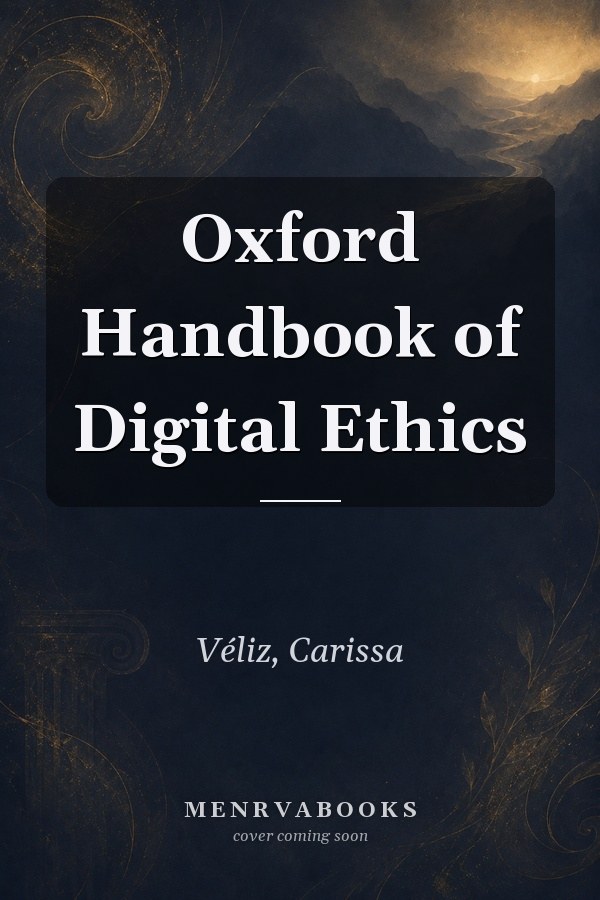 Oxford Handbook of Digital Ethics