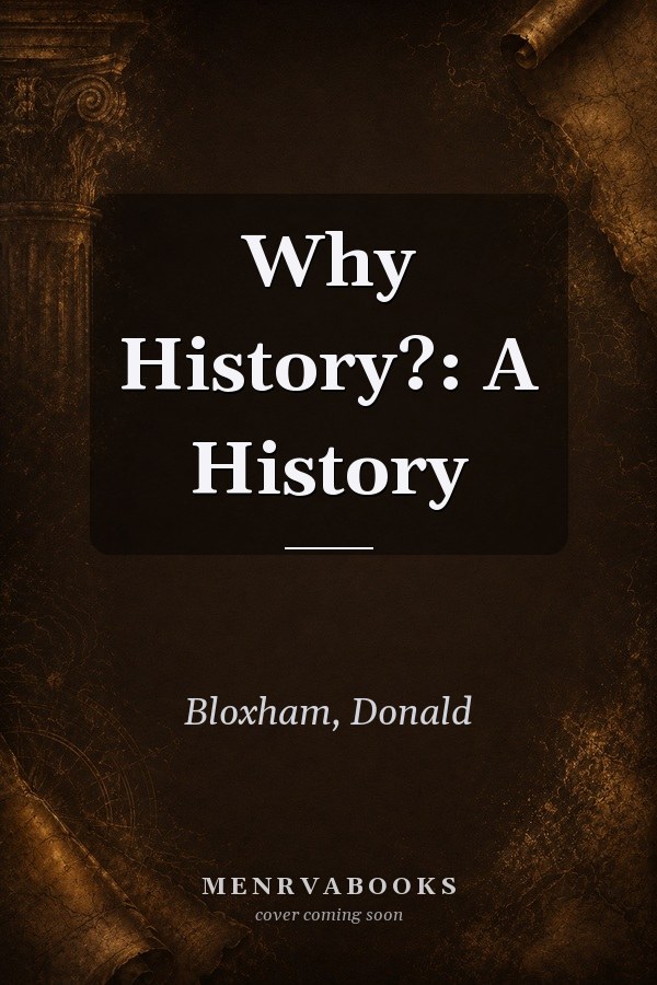 Why History?: A History