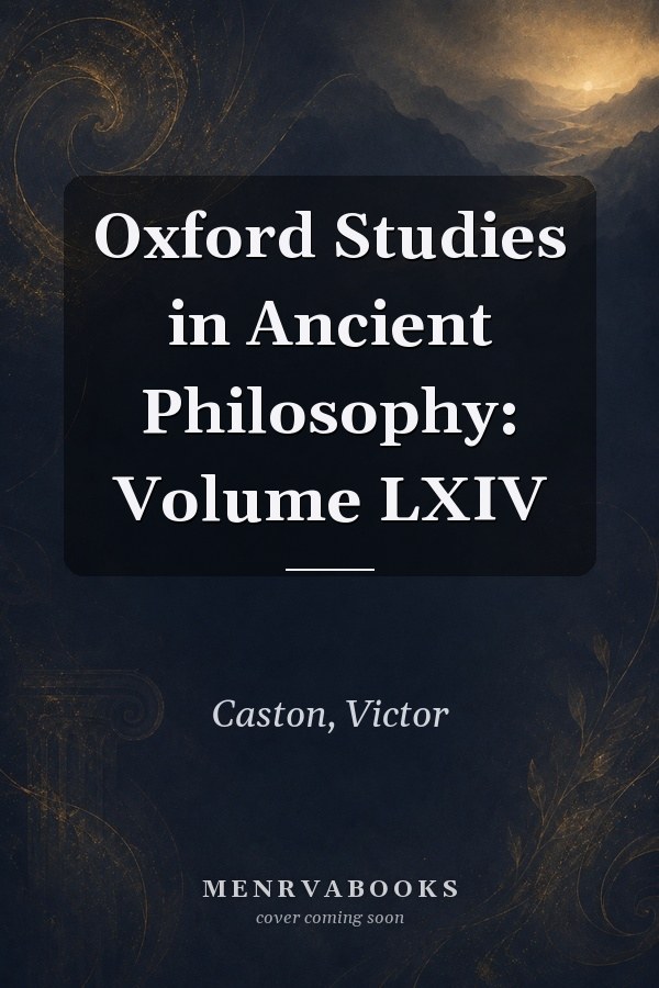 Oxford Studies in Ancient Philosophy: Volume LXIV