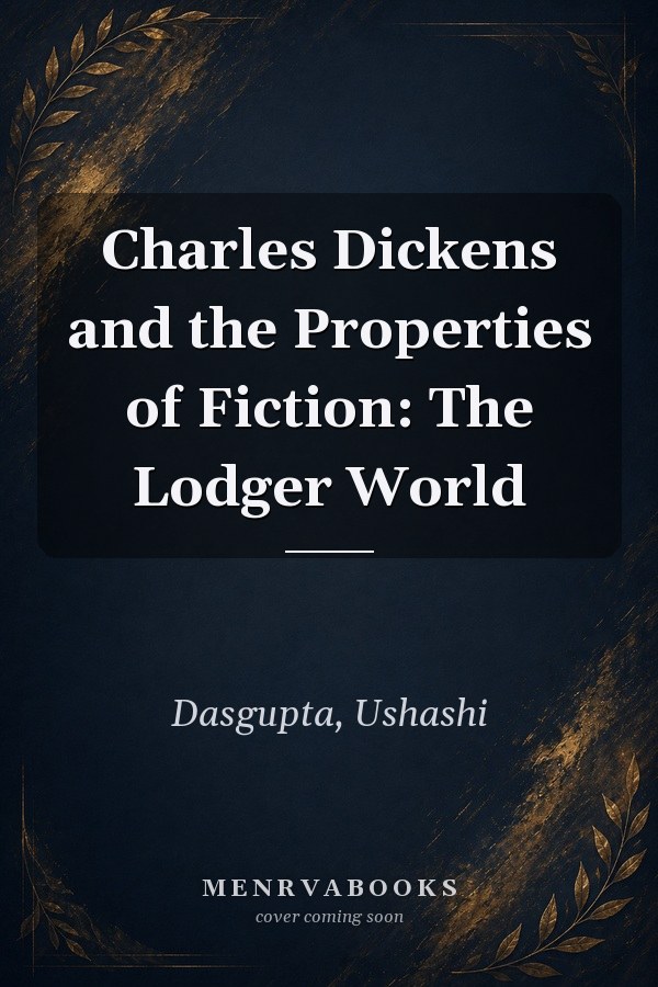 Charles Dickens and the Properties of Fiction: The Lodger World