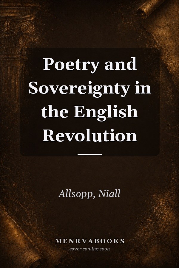 Poetry and Sovereignty in the English Revolution