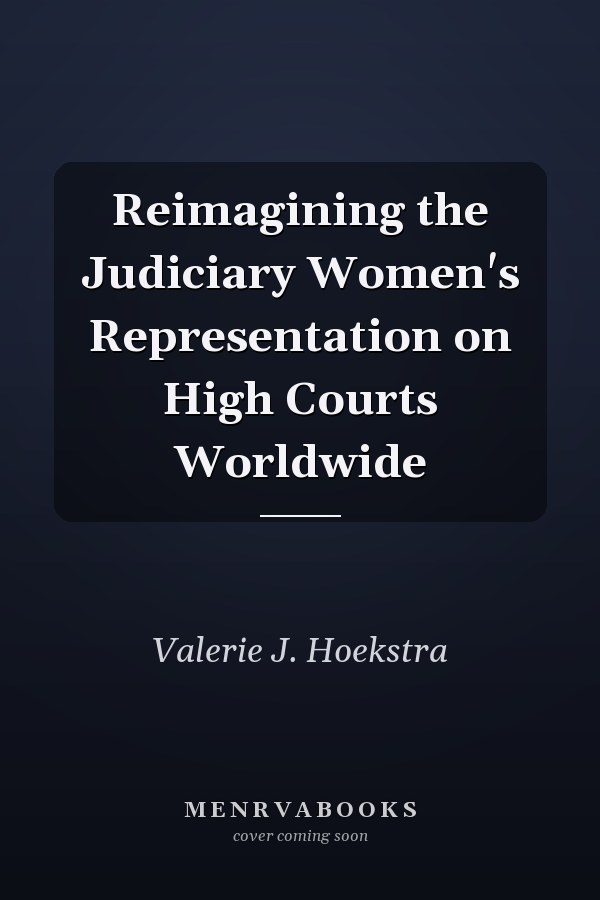 Reimagining the Judiciary Women's Representation on High Courts Worldwide