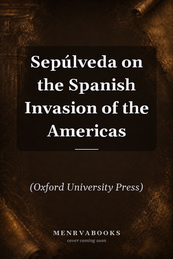 Sepúlveda on the Spanish Invasion of the Americas