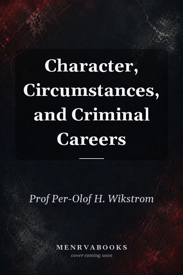 Character, Circumstances, and Criminal Careers