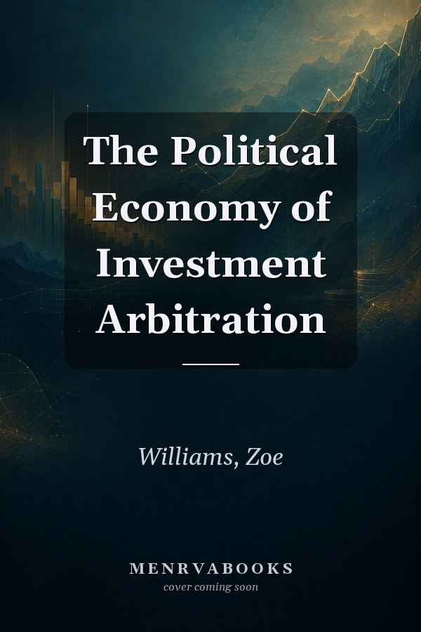 The Political Economy of Investment Arbitration