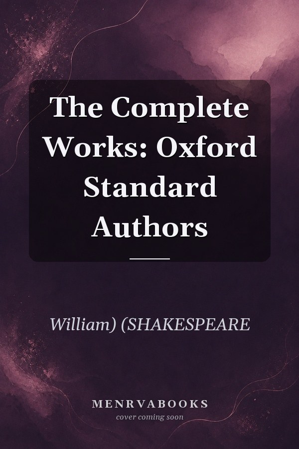 The Complete Works: Oxford Standard Authors
