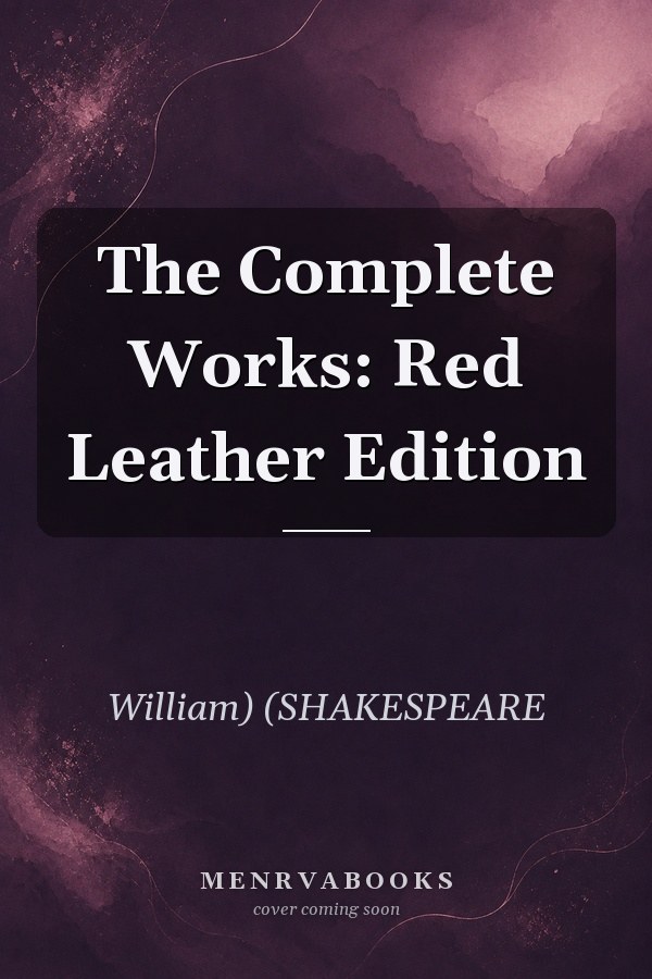 The Complete Works: Red Leather Edition