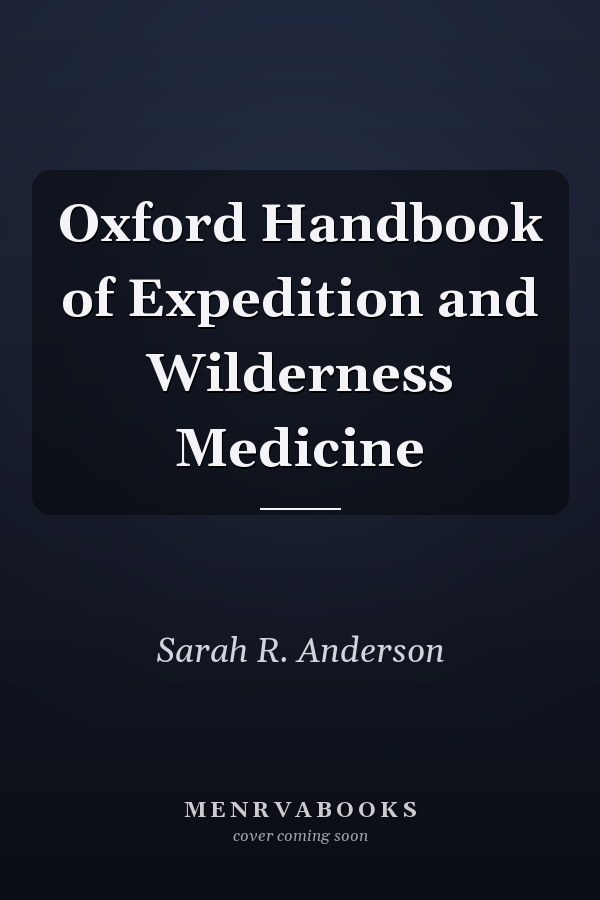 Oxford Handbook of Expedition and Wilderness Medicine